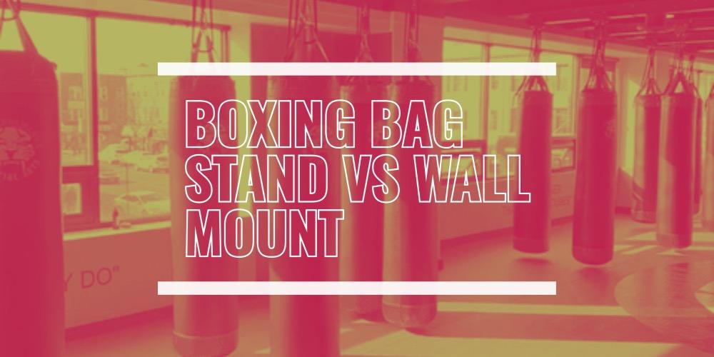 BOXING BAG STAND VS WALL MOUNT