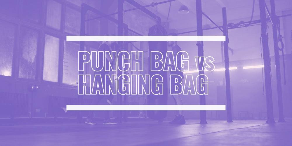 Punch Bag vs Hanging Bag